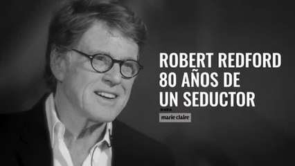 Robert Redford; 80 años de un seductor