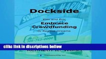 D.O.W.N.L.O.A.D [P.D.F] Dockside: Kim and Eric Embrace Crowdfunding to Realize Dreams