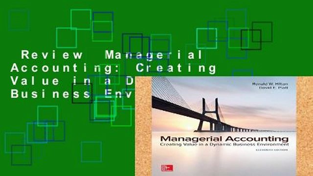 Review Managerial Accounting: Creating Value in a Dynamic Business Environment