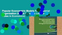 Popular Econometric Models For Industrial Organization (World Scientific Lecture Notes in Economics)