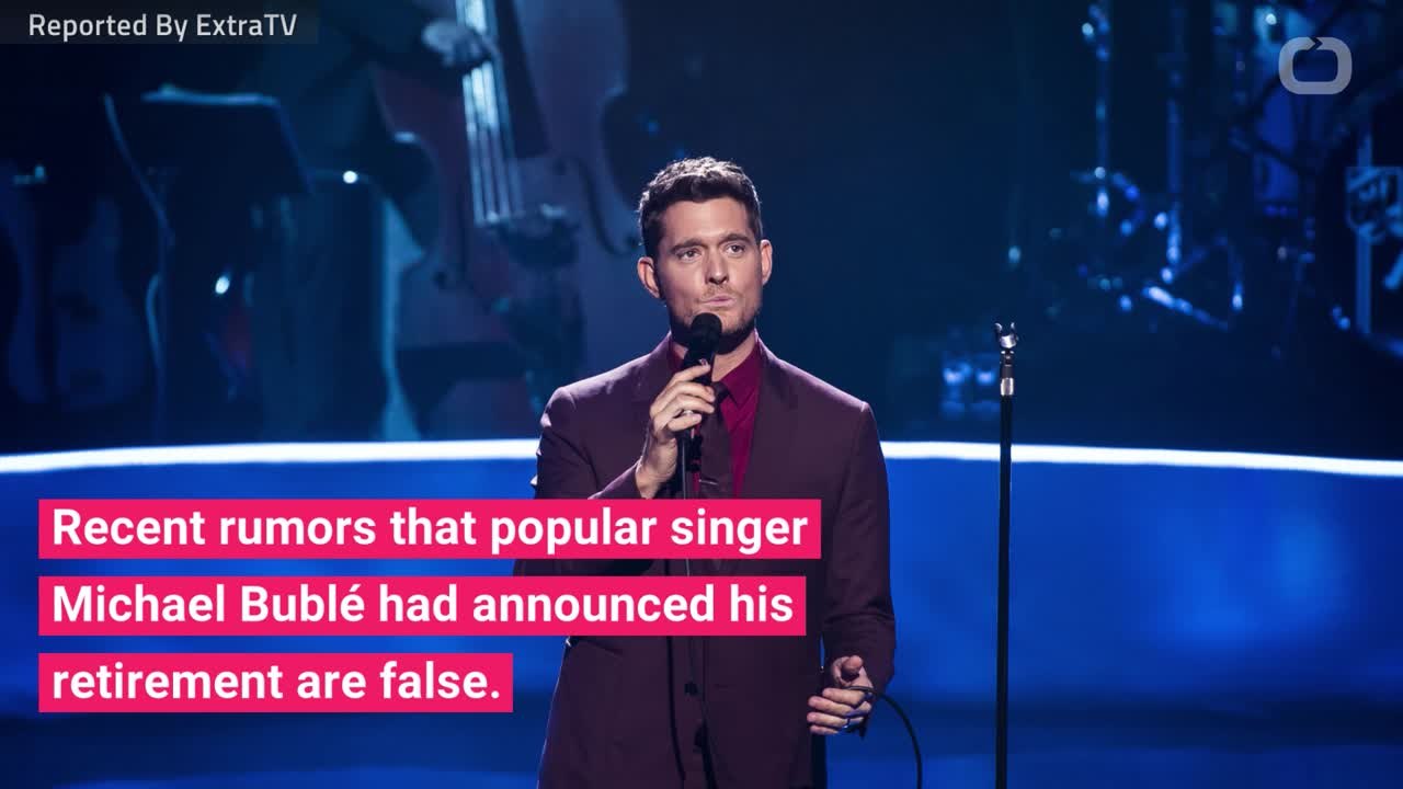 Michael Bublé Is Not Retiring
