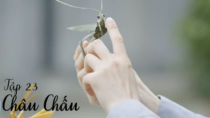 [Vietsub] Châu Chấu - Tập 23