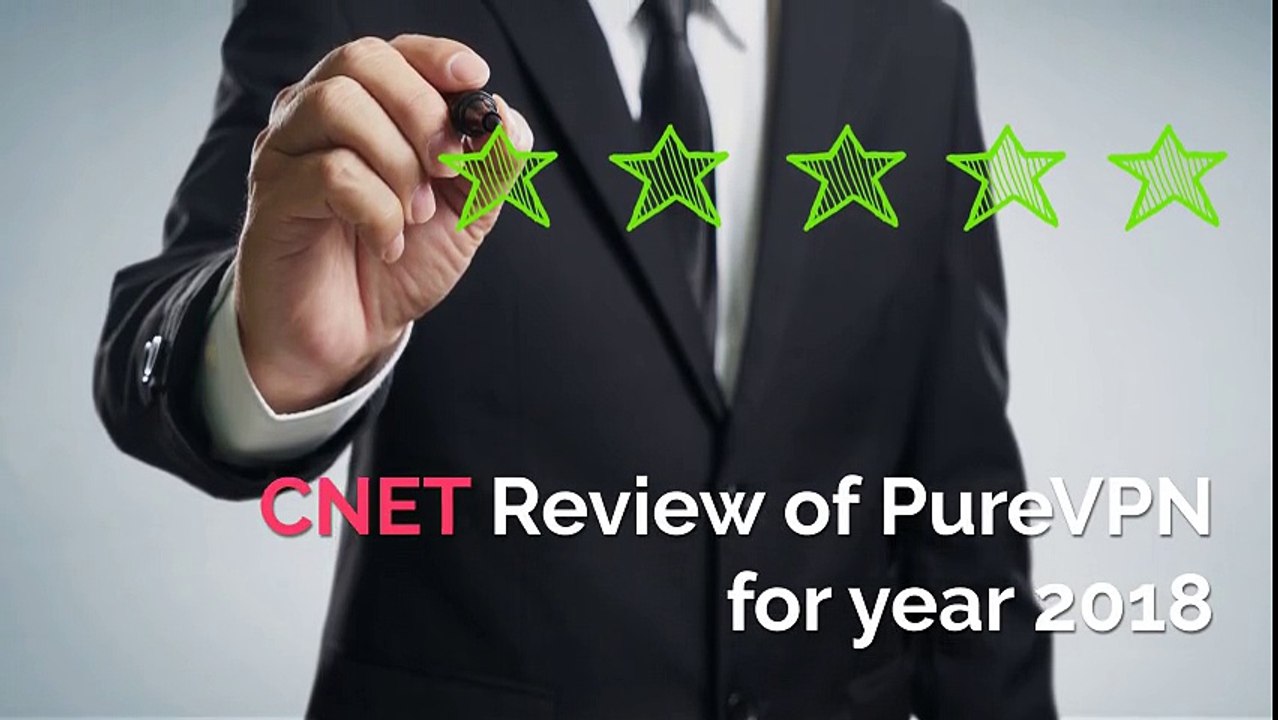 Know what CNET's Review in 2018 said about PureVPN