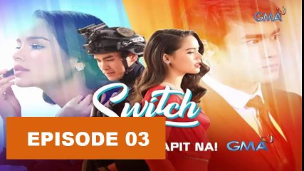 Switch Thai Drama Ep03 October 15, 2018 - Tagalog Dubbed