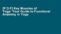 [P.D.F] Key Muscles of Yoga: Your Guide to Functional Anatomy in Yoga (Scientific Keys): 1