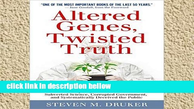 Library Altered Genes, Twisted Truth: How the Venture to Genetically Engineer Our Food Has