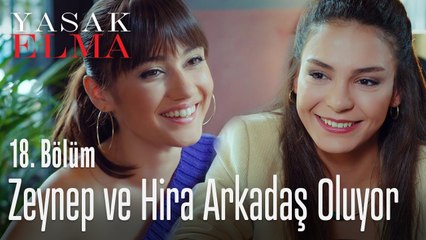 Zeynep ve Hira arkadaş oluyor - Yasak Elma 18. Bölüm
