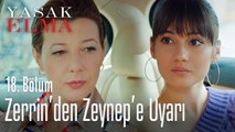 Zerrin'den Zeynep'e uyarı - Yasak Elma 18. Bölüm