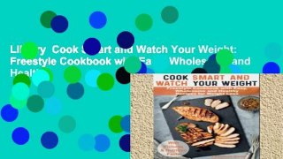 Library  Cook Smart and Watch Your Weight: Freestyle Cookbook with Easy, Wholesome and Healthy