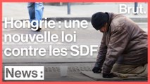 Une loi interdit aux SDF de dormir dans la rue en Hongrie