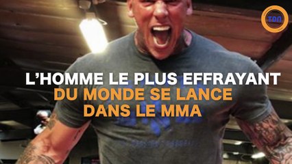 L'homme le plus effrayant du monde se lance dans le MMA !