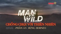 Kỹ Năng Sinh Tồn - Bear Grylls - Rừng BORNEO - Phần 65(Thuyết Minh)