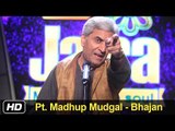 Pt Madhup Mudgal | Bhajan | Sadho Sadho | Music Of India | Idea Jalsa | Art and Artistes
