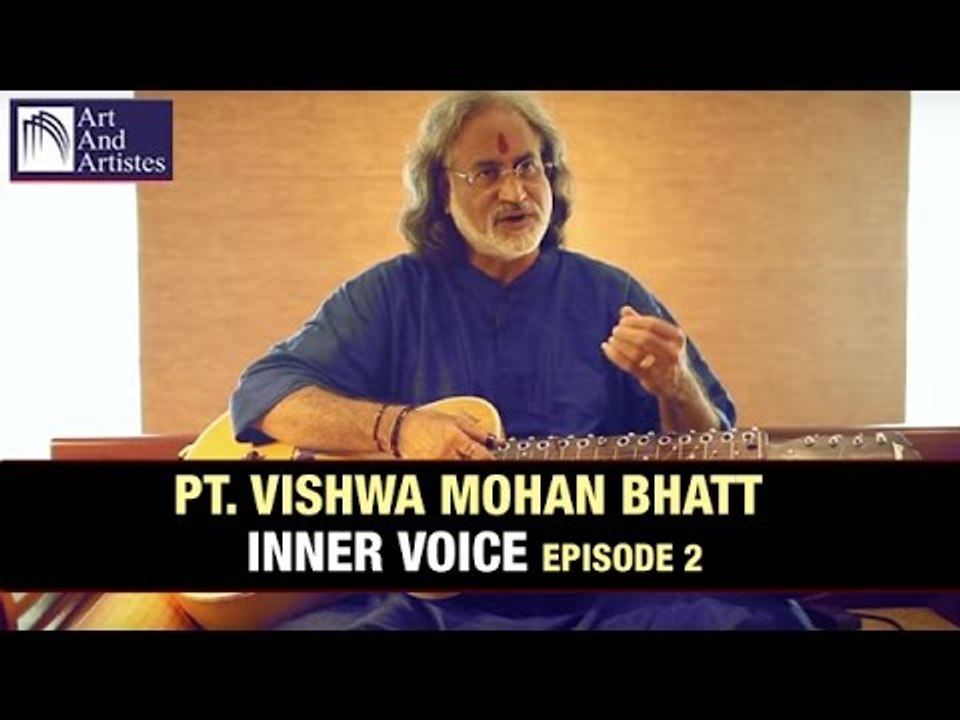 Pt. Vishwa Mohan Bhatt | Inner Voice Episode 2 | Art And Artistes