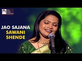 Jao Sajna | Sawani Shende LIVE Performance | Art And Artistes