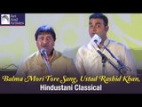 Ustad Rashid Khan | Balma Mori Tore Sang | Hindustani Classical | Idea Jalsa | Art and Artistes