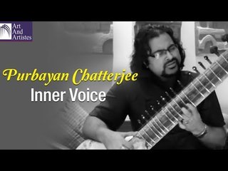 Purbayan Chatterjee | Inner Voice | Musicians Of India | Art And Artistes