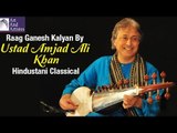 Raag Ganesh Kalyan By Ustad Amjad Ali Khan | Hindustani Classical | Idea Jalsa | Art and Artistes