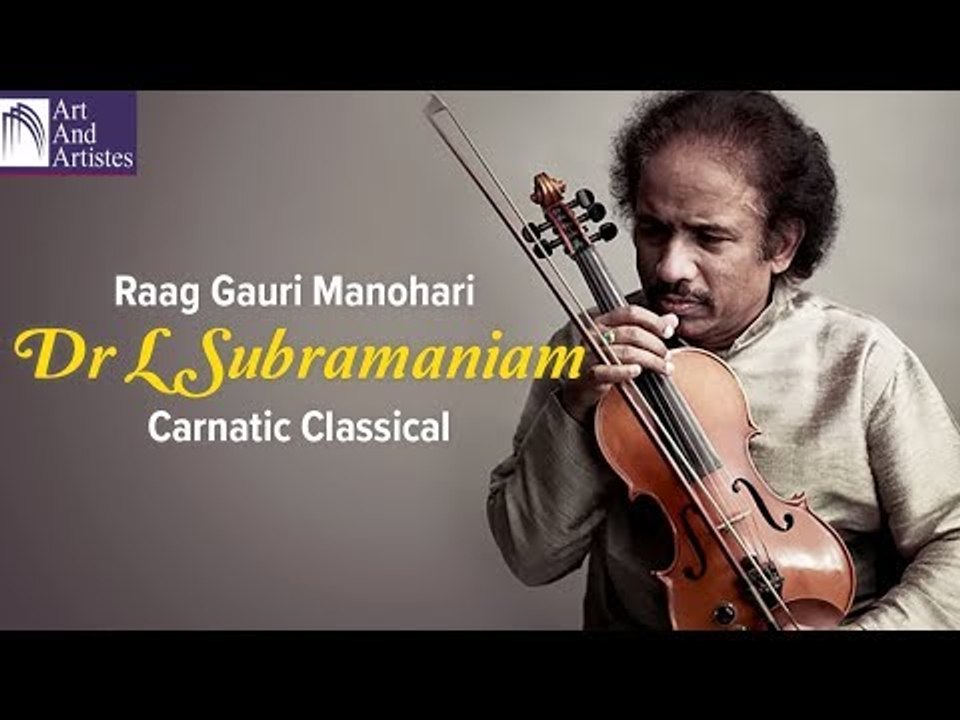 Raag Gauri Manohari | Dr L Subramaniam | Carnatic Classical Music | Idea Jalsa | Art and Artistes