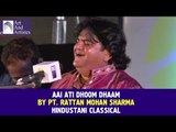 Rattan Mohan Sharma Sings Aai Ati Dhoom Dhaam | Hindustani Classical | Idea Jalsa | Art And Artistes