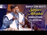Sanjeev Abhyankar | Bahut Din Beete | Hindustani Classical | Idea Jalsa | Art and Artistes