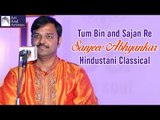 Sanjeev Abhyankar | Tum Bin | Sajan Re | Hindustani Classical | Idea Jalsa | Art and Artistes