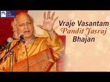 Pandit Jasraj | Vraje Vasantam | Popular Devotional Bhajans | Jalsa | Art and Artistes