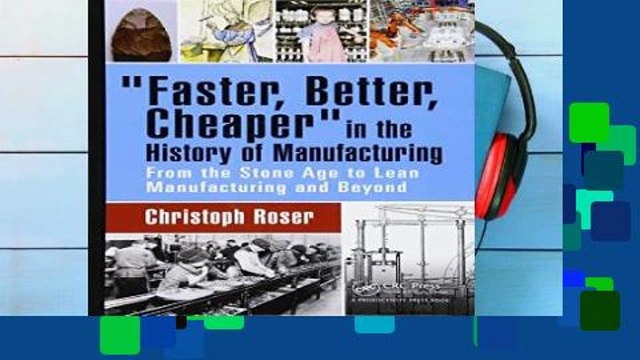Best product Faster, Better, Cheaper in the History of Manufacturing: From the Stone Age to Lean
