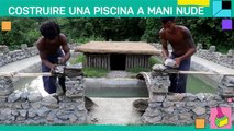 Vuoi una piscina? Ecco un metodo (primitivo) per realizzarla