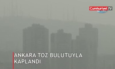 Ankara toz bulutuyla kaplandı