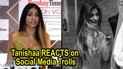 Tanishaa Mukerji REACTS on Social Media Trolls