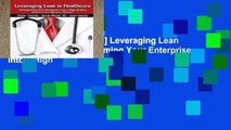 D.O.W.N.L.O.A.D [P.D.F] Leveraging Lean in Healthcare: Transforming Your Enterprise into a High