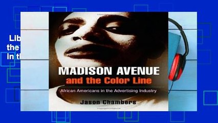 Library  Madison Avenue and the Color Line: African Americans in the Advertising Industry