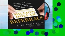 D.O.W.N.L.O.A.D [P.D.F] Million Dollar Referrals: The Secrets To Building A Perpetual Client List