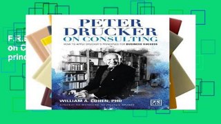 F.R.E.E [D.O.W.N.L.O.A.D] Peter Drucker on Consulting : How to apply Drucker s principles for