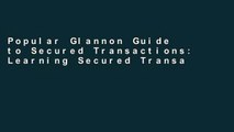 Popular Glannon Guide to Secured Transactions: Learning Secured Transactions Through