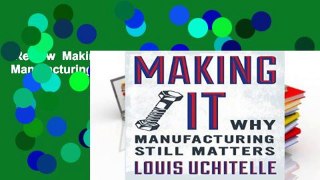 Review  Making It: Why Manufacturing Still Matters