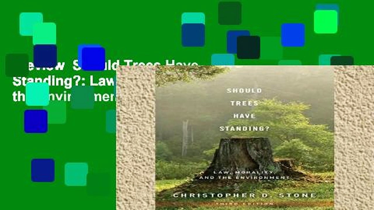 Review Should Trees Have Standing? Law, Morality, and the Environment