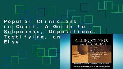 Popular Clinicians in Court: A Guide to Subpoenas, Depositions, Testifying, and Everything Else