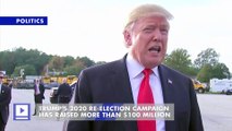 Trump's 2020 Re-Election Campaign Has Raised More Than $100 Million