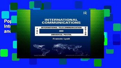 Popular International Communications: The International Telecommunication Union and the Universal