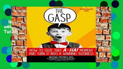 Popular The Gasp: How to Seize That A-Ha! Moment and Turn It Into a Winning Business