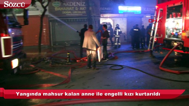 Yangında mahsur kalan anne ile engelli kızı kurtarıldı
