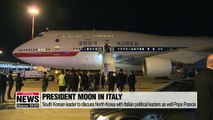 President Moon to discuss North Korea with Italian political leaders as well Pope Francis