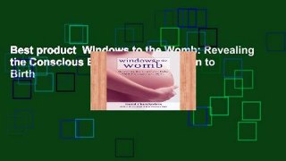 Best product  Windows to the Womb: Revealing the Conscious Baby from Conception to Birth