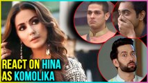 Hina Khan As Komolika : Luv Tyagi, Priyank Sharma, Nakuul Mehta REACT