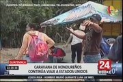 Guatemala: hondureños continúan viaje a Estados Unidos pese a amenazas de Trump