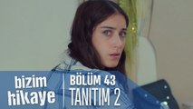 Bizim Hikaye 43. Bölüm 2. Tanıtımı