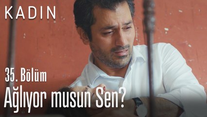 Ağlıyor musun sen Arif? - Kadın 35. Bölüm