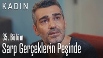 Sarp gerçeklerin peşinde! - Kadın 35. Bölüm